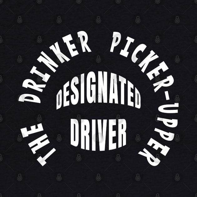 DESIGNATED DRIVER THE DRINKER PICKER-UPPER by Roly Poly Roundabout